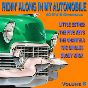 Ridin' Along in My Automobile: 40 R'n'B Originals, Vol. 6