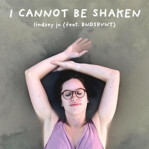 I Cannot Be Shaken (feat. BNDSRVNT)