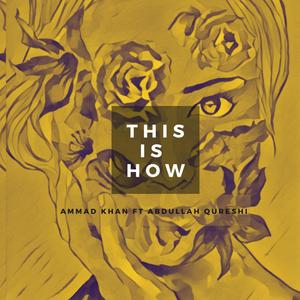 This is How (feat. Abdullah Qureshi)