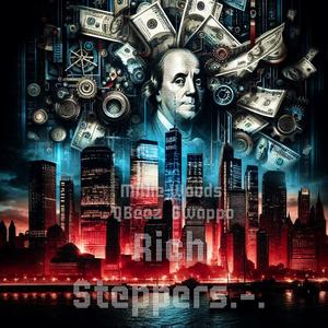 Rich Steppers.-. (Explicit)