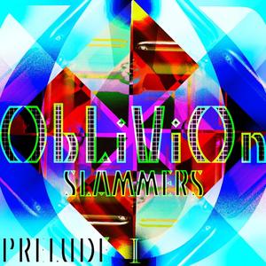 Oblivion(Slammers)- Prelude I