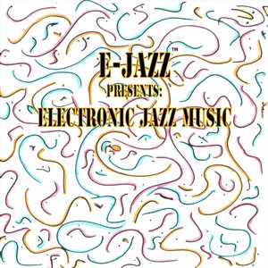 E-Jazz Presents: Electronic Jazz Music