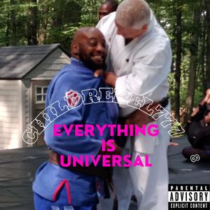 EVERYTHING IS UNIVERSAL (feat. Engineering + Production by ChildRebel777)
