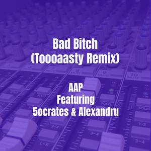 Bad ***** (Toooaasty Remix|Explicit)