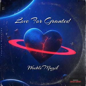 Love For Granted (Explicit)