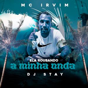 Ela roubando a minha onda (feat. dj stay)