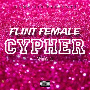 Flint Female Cypher, Vol. 1 (feat. DaeDae Flint, Rae Luvv, Chocolate Ass Ce, Bae Uchiha, Ci Ci, A1 Hndrxx, Morie Poppinz, ReRe, Taty Kamille, Kei Nova, Taaji, LifeNParadise & Kayce Meray) (Explicit)