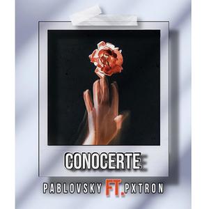 Conocerte (feat. Pxtron)