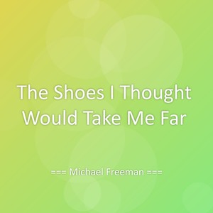 The Shoes I Thought Would Take Me Far