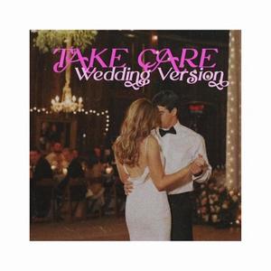 Take Care (Wedding Version)