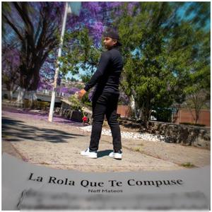 La Rola Que Te Compuse