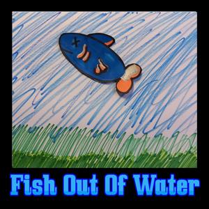 Fish Out Of Water