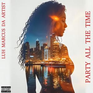 Party All The Time (Explicit)