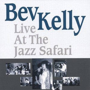 Bev Kelly Live At The Jazz Safari