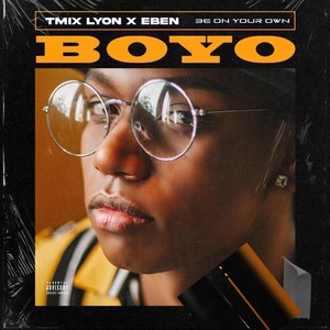 Be on Your Own Boyo (feat. Eben) [Explicit]