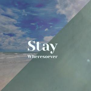 Stay Wheresoever