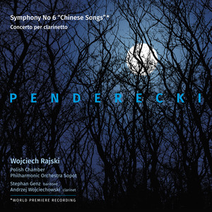 PENDERECKI, K.: Symphony No. 6, "Chinesische Lieder" / Clarinet Concerto (Genz, Wojciechowski, Polish Chamber Philharmonic, Rajski)