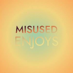 Misused Enjoys