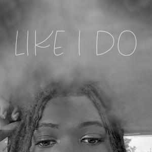 Like I Do (Explicit)