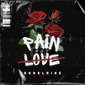 Pain Not Love