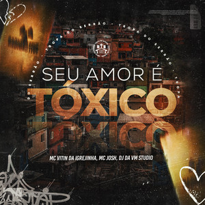 Seu Amor é Tóxico (Explicit)