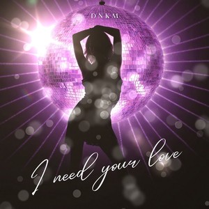 I Need Your Love
