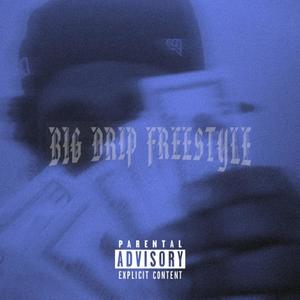 Big Drip Freestyle (Explicit)