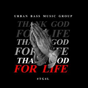 Thank God For Life #TGFL (feat. PolyDan, Lil Bazz & Dready)