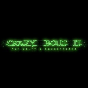 Crazyaboutit (feat. Pat Nalty) [Explicit]