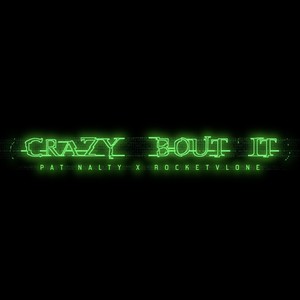 Crazyaboutit (feat. Pat Nalty) (Explicit)