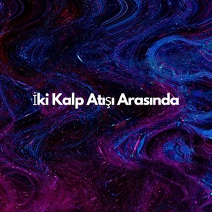 İki Kalp Atışı Arasında