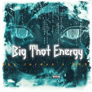 Big Thot Energy (feat. Sky Jordxn) (Explicit)