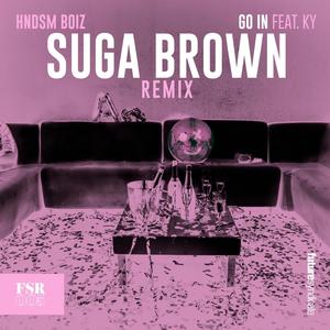 Go In (Suga Brown Remix)