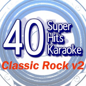 40 Super Hits Karaoke: Classic Rock V2