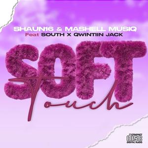 Soft Touch (feat. South, Mashell Musiq & Qwintiin Jack)