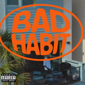 Bad Habit (Explicit)