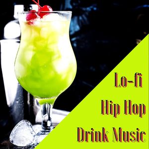 Lo-fi Hip Hop Drink Music: The Best Playlist for Cocktail Bar & Night Club