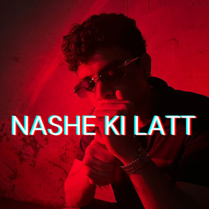 NASHE KI LATT (Explicit)