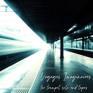 Voyages Imaginaires | For trumpet solo and tapes