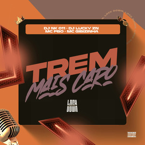 Trem Mais Caro (Explicit)