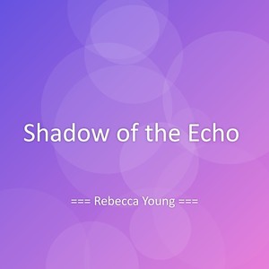 Shadow of the Echo