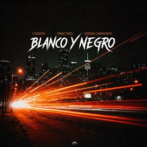 Blanco y Negro (feat. Práctiko & Dixon Carreras)