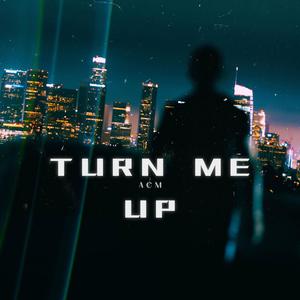 Turn me Up (Explicit)