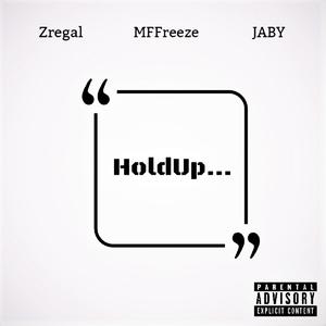 HoldUp... (feat. OGJABY & Zregal) [Explicit]