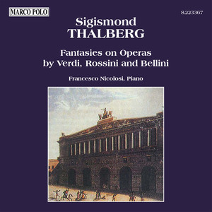 THALBERG: Fantasies on Operas by Verdi, Rossini and Bellini