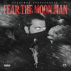 FEAR THE MOON MAN (Explicit)