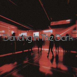 Dancing In The Dark