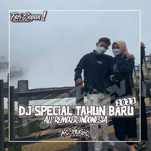 FERI SOPAN - DJ SPECIAL TAHUN BARU 2023 X ALL REMIXER INDONESIA | FERI SOPAN