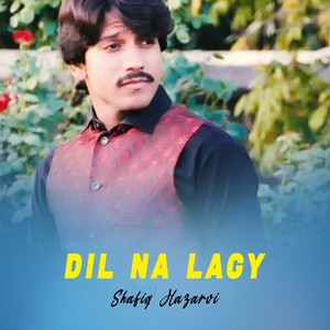 Dil Na lagy