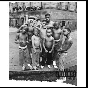 How i grew up (feat. MBK Trilla) [Explicit]